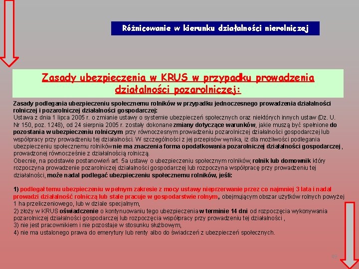 Różnicowanie w kierunku działalności nierolniczej Zasady ubezpieczenia w KRUS w przypadku prowadzenia działalności pozarolniczej: