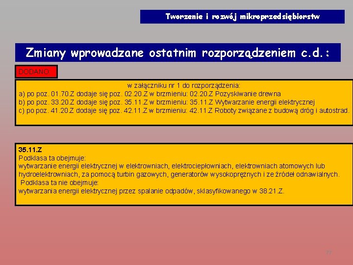 Tworzenie i rozwój mikroprzedsiębiorstw Zmiany wprowadzane ostatnim rozporządzeniem c. d. : DODANO: w załączniku