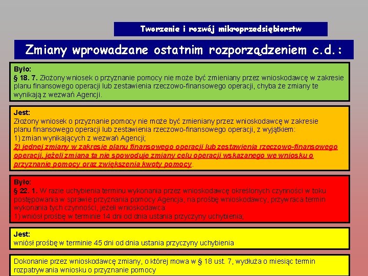 Tworzenie i rozwój mikroprzedsiębiorstw Zmiany wprowadzane ostatnim rozporządzeniem c. d. : Było: § 18.