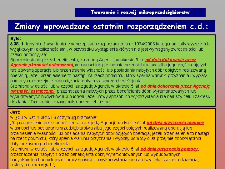 Tworzenie i rozwój mikroprzedsiębiorstw Zmiany wprowadzane ostatnim rozporządzeniem c. d. : Było: § 38.