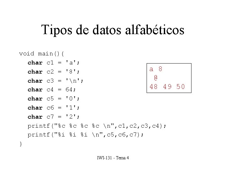 Tipos de datos alfabéticos void main(){ char c 1 = 'a'; a 8 char