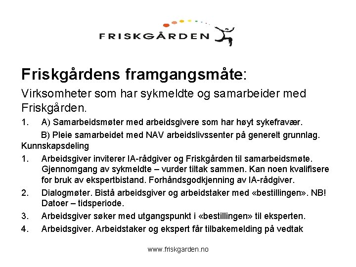 Friskgårdens framgangsmåte: Virksomheter som har sykmeldte og samarbeider med Friskgården. 1. A) Samarbeidsmøter med