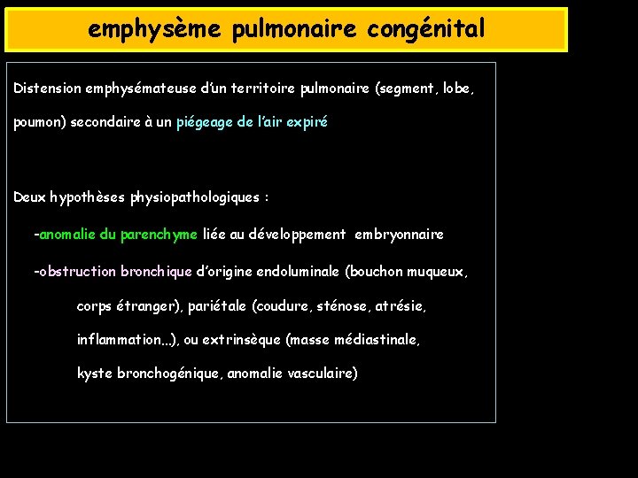 emphysème pulmonaire congénital Distension emphysémateuse d’un territoire pulmonaire (segment, lobe, poumon) secondaire à un