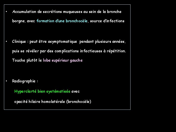  • Accumulation de secrétions muqueuses au sein de la bronche borgne, avec formation