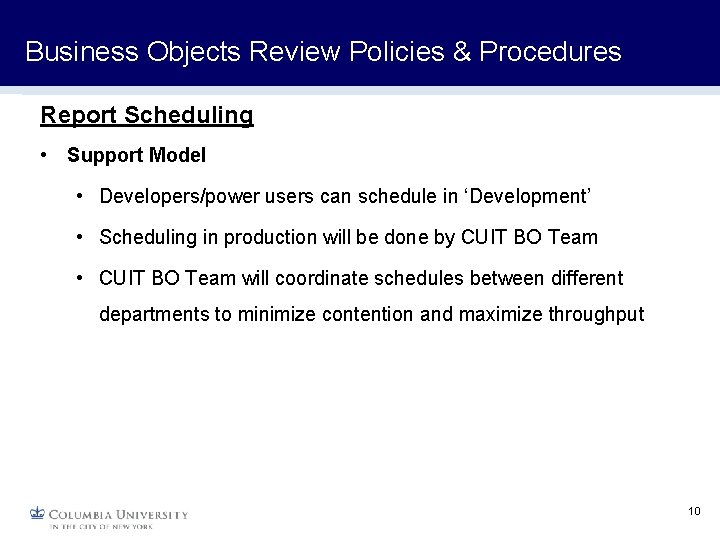 Business Objects Review Policies & Procedures Report Scheduling • Support Model • Developers/power users