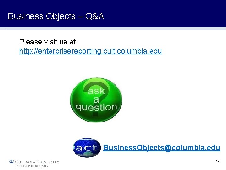 Business Objects – Q&A Please visit us at http: //enterprisereporting. cuit. columbia. edu Business.