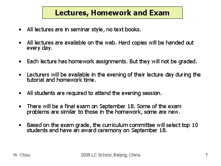 Lectures, Homework and Exam • All lectures are in seminar style, no text books.