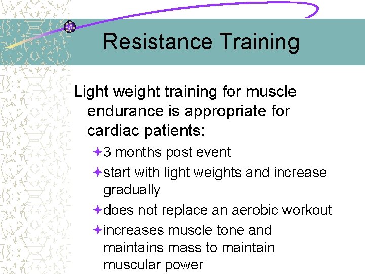 Resistance Training Light weight training for muscle endurance is appropriate for cardiac patients: ª