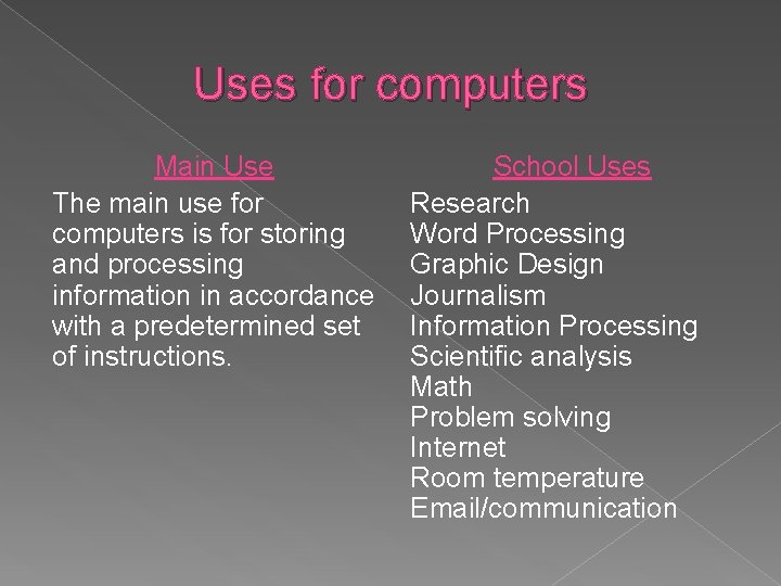 Uses for computers Main Use The main use for computers is for storing and Uses for computers Main Use The main use for computers is for storing and