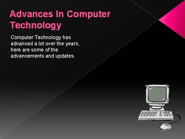 Advances In Computer Technology has advanced a lot over the years, here are some Advances In Computer Technology has advanced a lot over the years, here are some