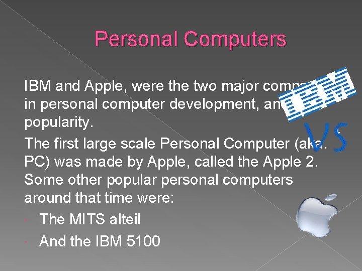 Personal Computers IBM and Apple, were the two major companies in personal computer development, Personal Computers IBM and Apple, were the two major companies in personal computer development,