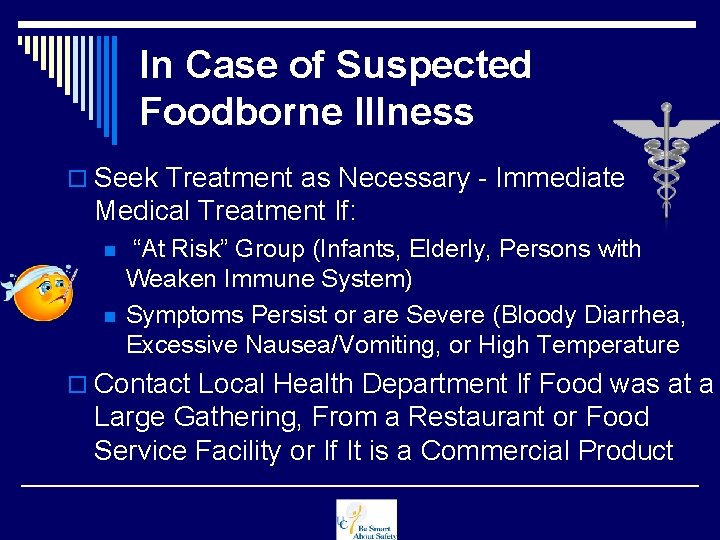 In Case of Suspected Foodborne Illness o Seek Treatment as Necessary - Immediate Medical