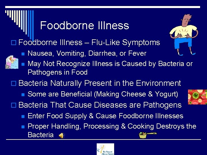 Foodborne Illness o Foodborne Illness – Flu-Like Symptoms n n Nausea, Vomiting, Diarrhea, or