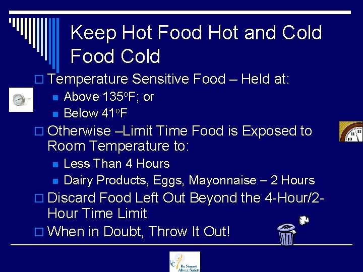 Keep Hot Food Hot and Cold Food Cold o Temperature Sensitive Food – Held