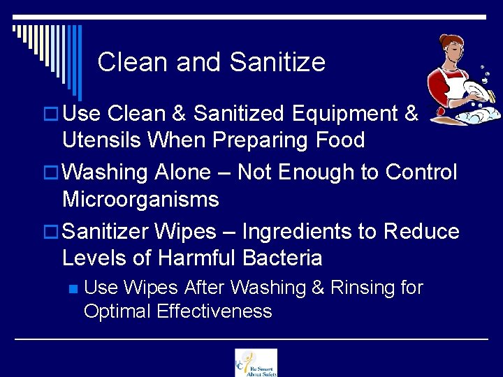 Clean and Sanitize o Use Clean & Sanitized Equipment & Utensils When Preparing Food