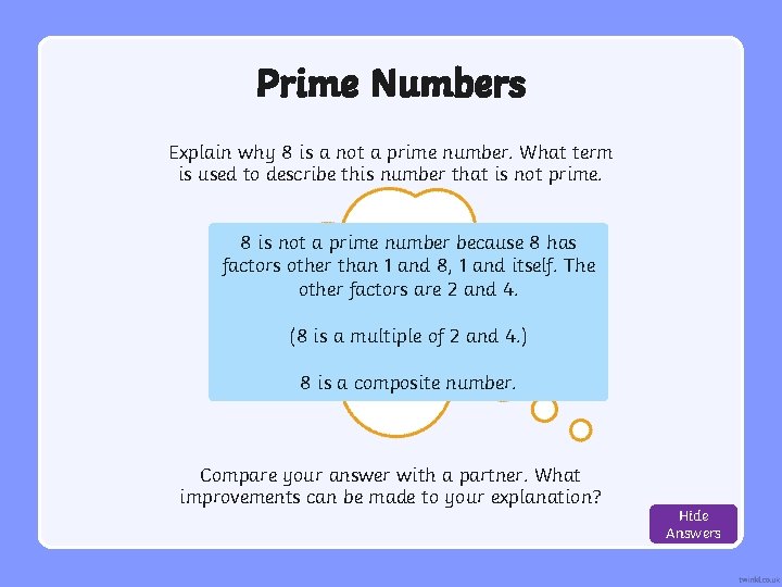 Prime Numbers Explain why 8 is a not a prime number. What term is