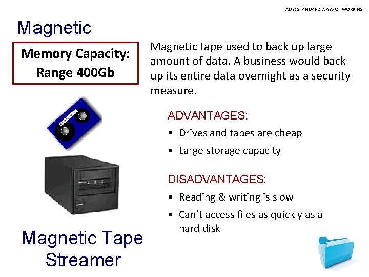 AO 7: STANDARD WAYS OF WORKING Magnetic Memory Capacity: Range 400 Gb Magnetic tape