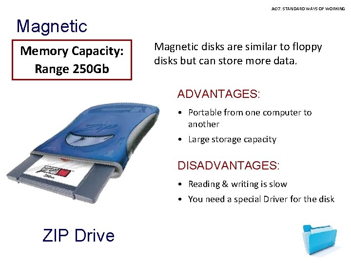AO 7: STANDARD WAYS OF WORKING Magnetic Memory Capacity: Range 250 Gb Magnetic disks