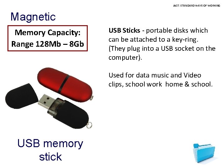AO 7: STANDARD WAYS OF WORKING Magnetic Memory Capacity: Range 128 Mb – 8
