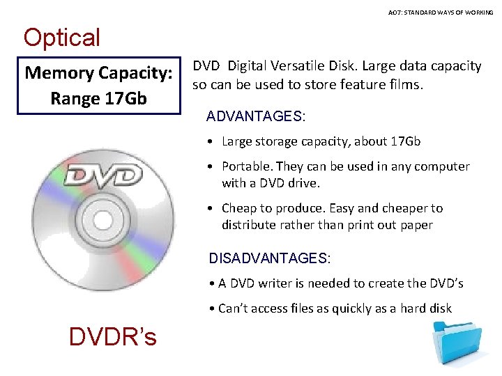 AO 7: STANDARD WAYS OF WORKING Optical Memory Capacity: Range 17 Gb DVD Digital