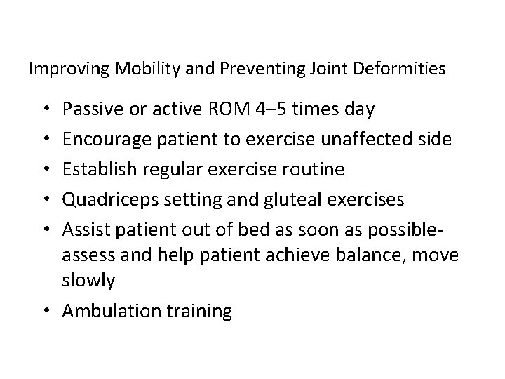 Improving Mobility and Preventing Joint Deformities Passive or active ROM 4– 5 times day