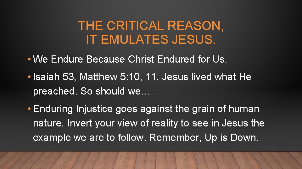 THE CRITICAL REASON, IT EMULATES JESUS. • We Endure Because Christ Endured for Us.