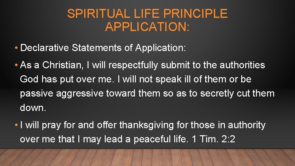 SPIRITUAL LIFE PRINCIPLE APPLICATION: • Declarative Statements of Application: • As a Christian, I