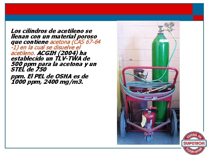 Los cilindros de acetileno se llenan con un material poroso que contiene acetona (CAS