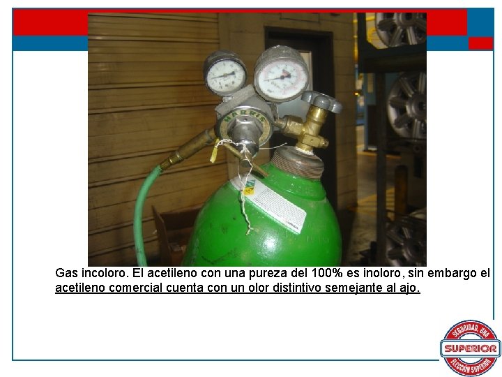 Gas incoloro. El acetileno con una pureza del 100% es inoloro, sin embargo el
