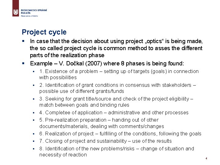 Project cycle § In case that the decision about using project „optics“ is being