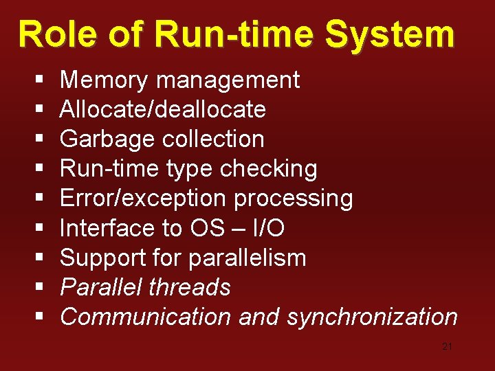 Role of Run-time System § § § § § Memory management Allocate/deallocate Garbage collection Role of Run-time System § § § § § Memory management Allocate/deallocate Garbage collection