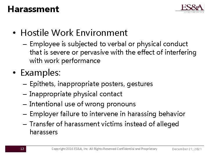 Harassment • Hostile Work Environment – Employee is subjected to verbal or physical conduct