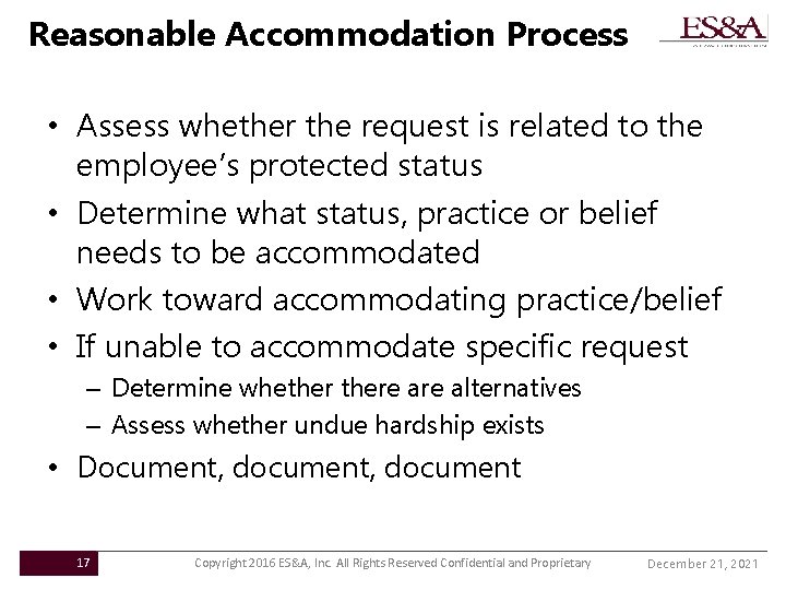 Reasonable Accommodation Process • Assess whether the request is related to the employee’s protected