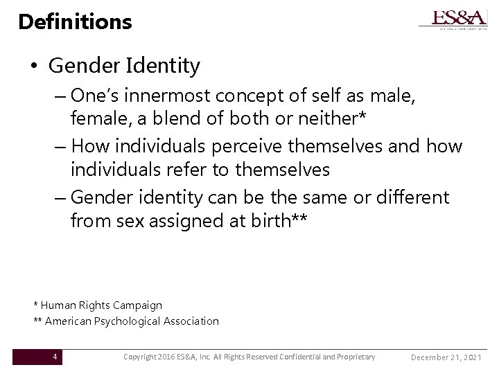 Definitions • Gender Identity – One’s innermost concept of self as male, female, a