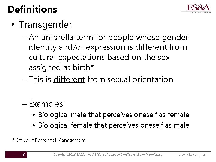 Definitions • Transgender – An umbrella term for people whose gender identity and/or expression