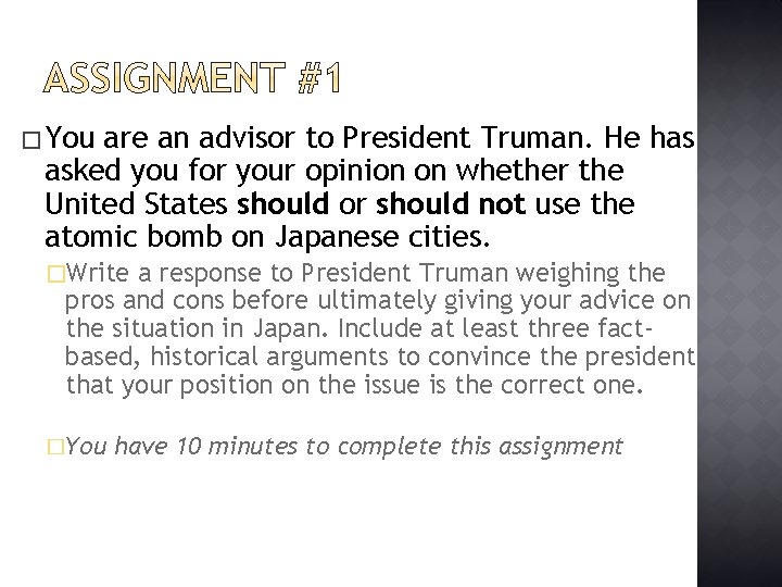 � You are an advisor to President Truman. He has asked you for your