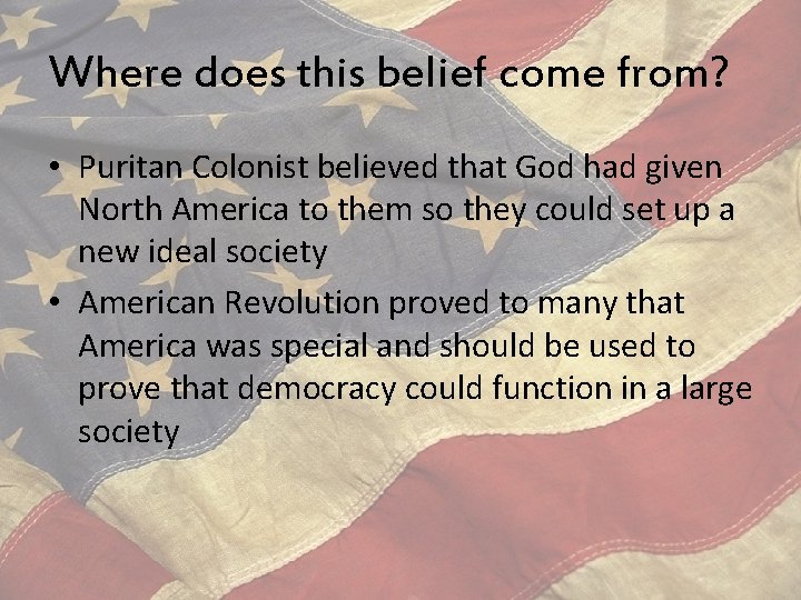 Where does this belief come from? • Puritan Colonist believed that God had given