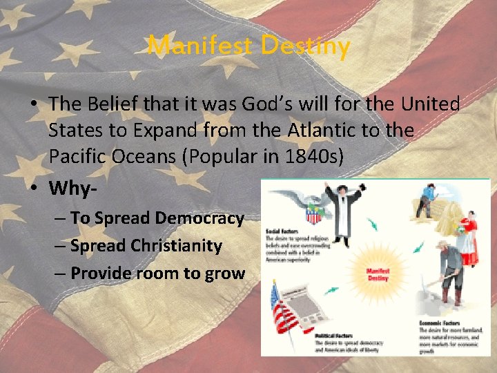 Manifest Destiny • The Belief that it was God’s will for the United States