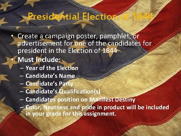 Presidential Election of 1844 • Create a campaign poster, pamphlet, or advertisement for one