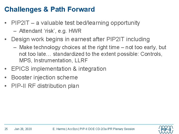 Challenges & Path Forward • PIP 2 IT – a valuable test bed/learning opportunity