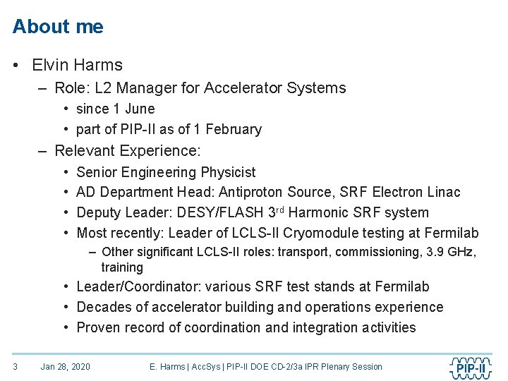 About me • Elvin Harms – Role: L 2 Manager for Accelerator Systems •