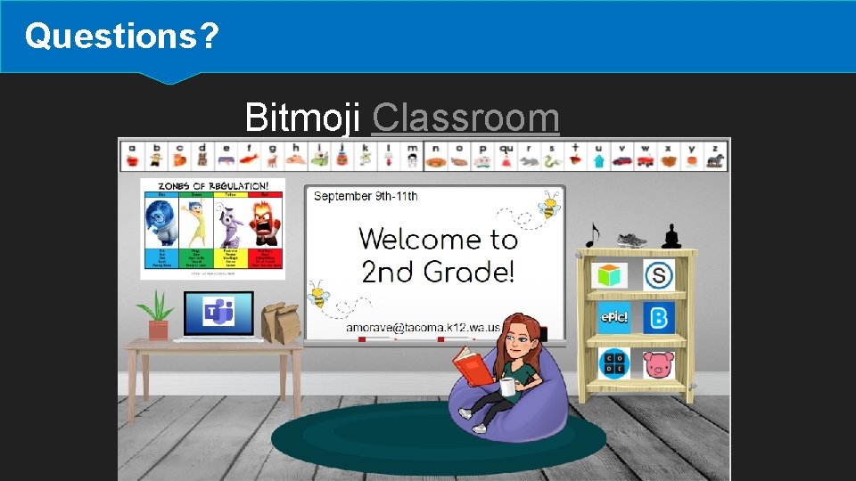 Questions? Bitmoji Classroom 
