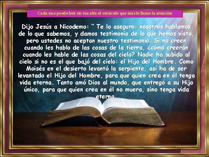 Cada uno puede leer en voz alta el versículo que más le llamó la