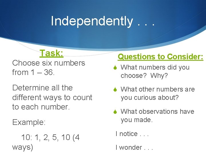 Independently. . . Task: Choose six numbers from 1 – 36. Determine all the