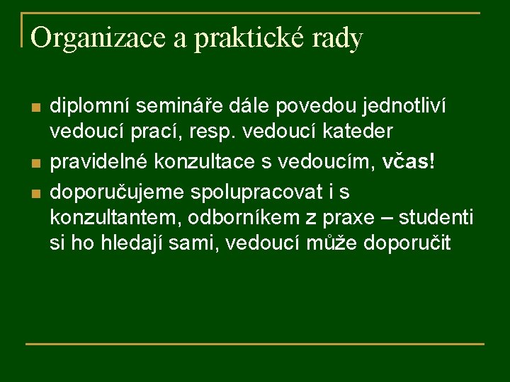 Organizace a praktické rady n n n diplomní semináře dále povedou jednotliví vedoucí prací,