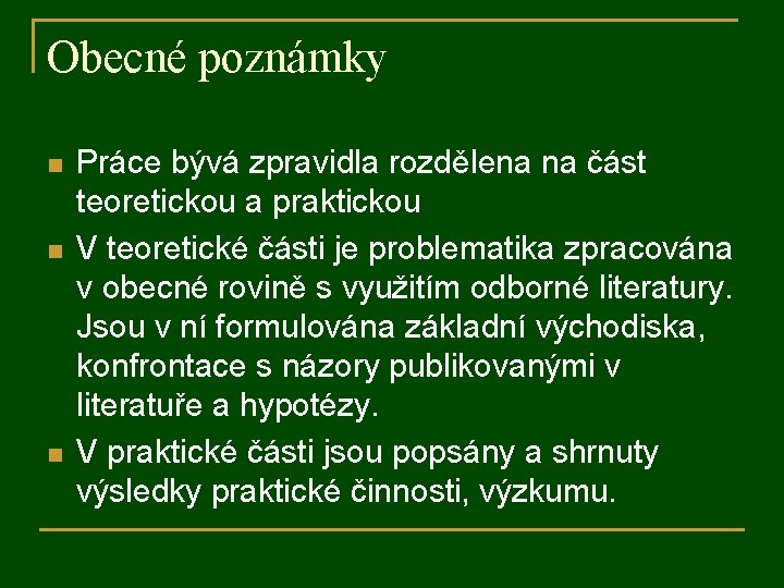 Obecné poznámky n n n Práce bývá zpravidla rozdělena na část teoretickou a praktickou