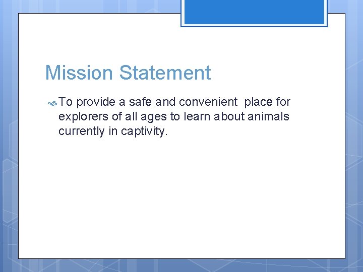 Mission Statement To provide a safe and convenient place for explorers of all ages