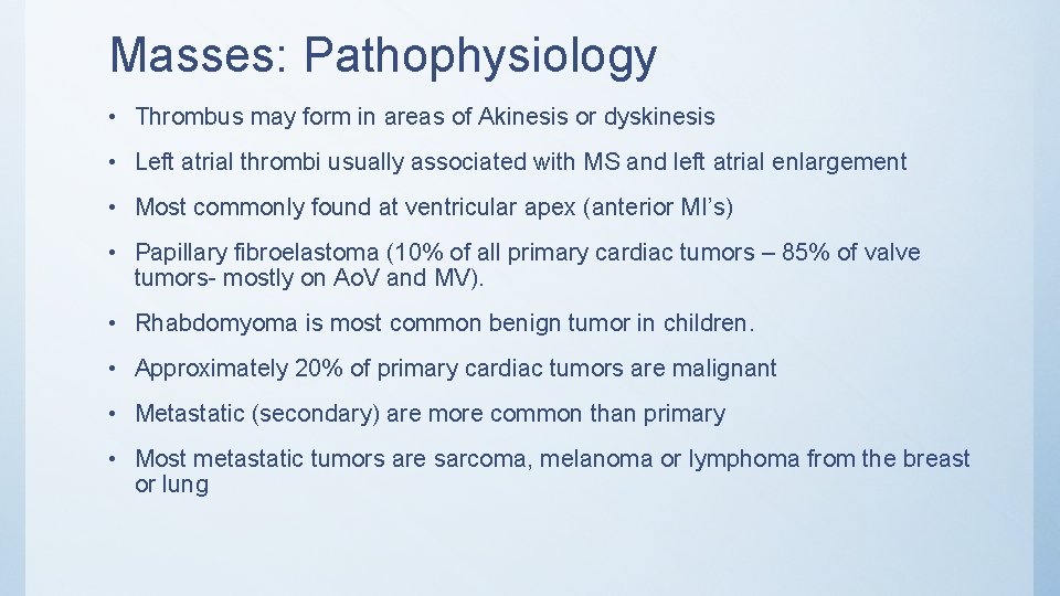 Masses: Pathophysiology • Thrombus may form in areas of Akinesis or dyskinesis • Left