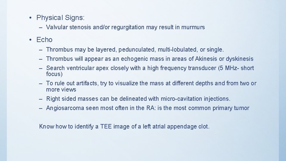  • Physical Signs: – Valvular stenosis and/or regurgitation may result in murmurs •