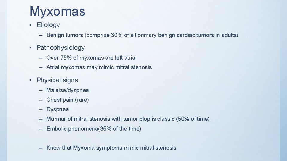 Myxomas • Etiology – Benign tumors (comprise 30% of all primary benign cardiac tumors